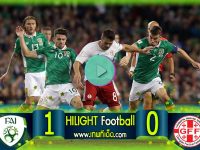 ไฮไลท์ ฟุตบอล ยูโร ไอร์แลนด์ 1-0 จอร์เจีย